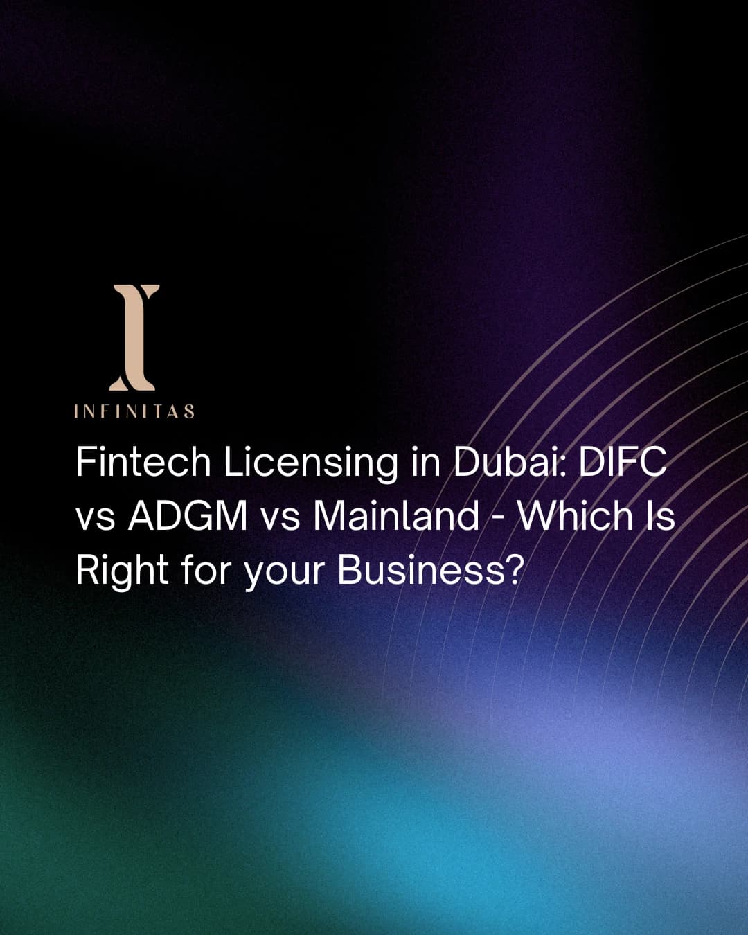 Fintech Licensing in Dubai: DIFC vs ADGM vs Mainland — Which Is Right for Your Business?
